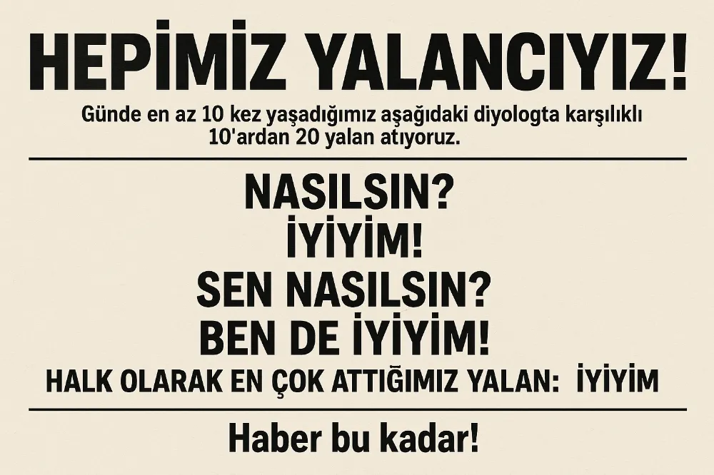 HEPİMİZ YALANCIYIZ!