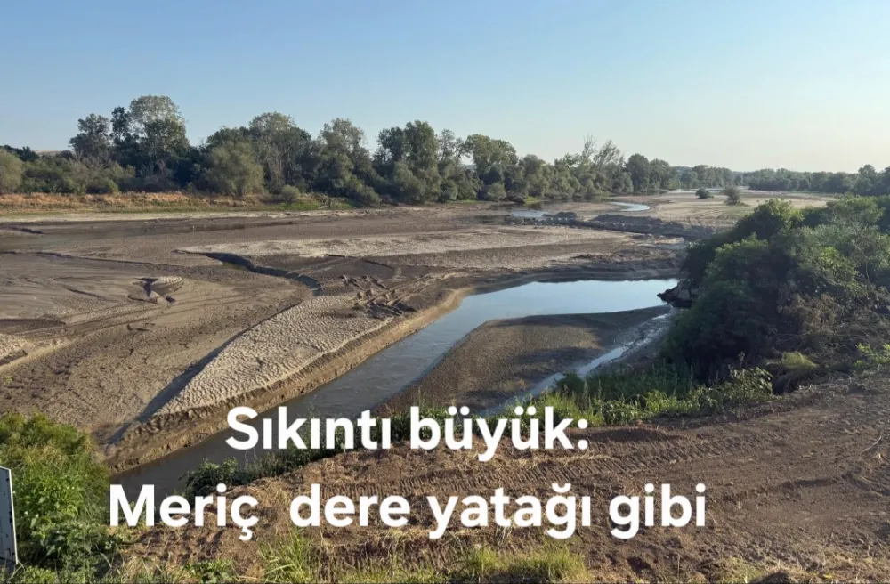 MERİÇ NEHRİ KURURKEN, BİZ NEYİ BEKLİYORUZ?