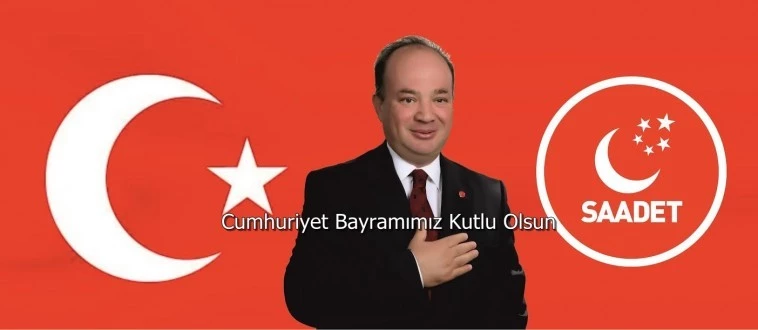 SAADET PARTİSİ; "CUMHURİYET BAYRAMI KUTLU OLSUN"